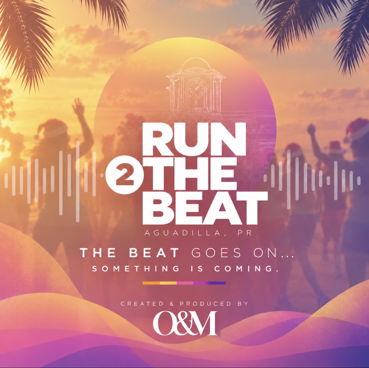 Run 2 The Beat, Aguadilla. The beat goes on… Something is coming. Creado y producido por O&M. Teaser en tonos de atardecer con palmeras y siluetas.
